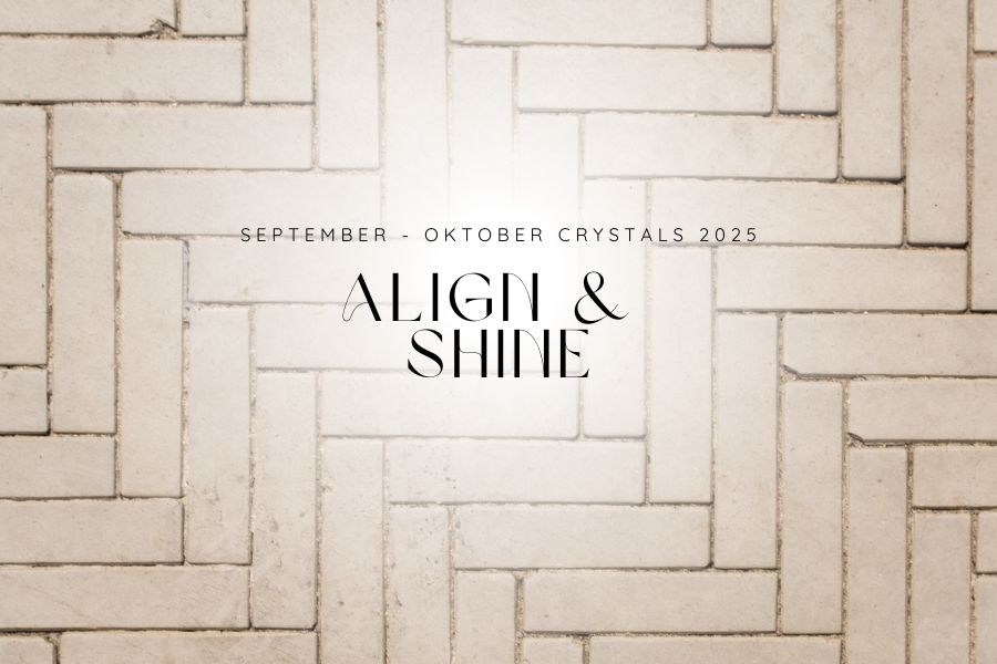 ALIGN & SHINE KRISTALLE FÜR SEPTEMBER - OKTOBER 2025